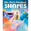 Mr. Pei's Perfect Shapes: The Story of Architect I. M. Pei - Hardcover