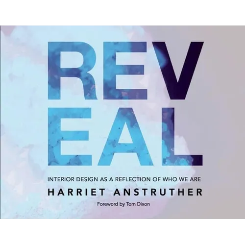 Reveal: Interior Design as a Reflection of Who We Are - Hardcover