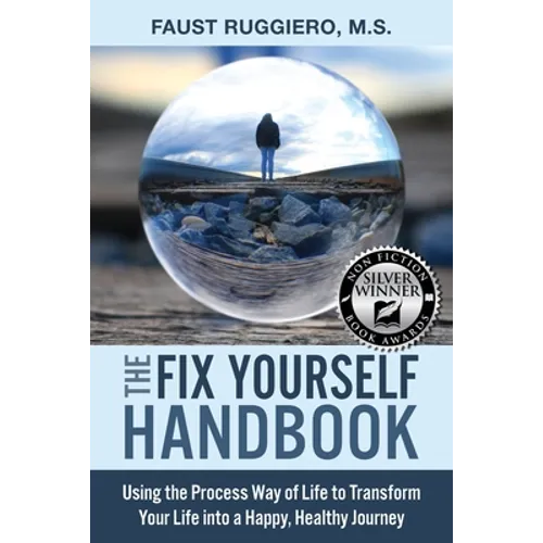 The Fix Yourself Handbook: Using the Process Way of Life to Transform Your Life into a Happy, Healthy Journey - Paperback