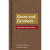 Grace and Gratitude: Spirituality in Martin Luther - Paperback