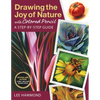 Drawing the Joy of Nature with Colored Pencil: A Step-By-Step Guide - Paperback