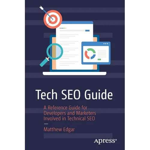 Tech SEO Guide: A Reference Guide for Developers and Marketers Involved in Technical SEO - Paperback