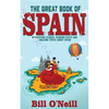 The Great Book of Spain: Interesting Stories, Spanish History & Random Facts About Spain - Paperback
