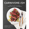 Carnivore-Ish: 125 Protein-Rich Recipes to Boost Your Health and Build Muscle - Paperback