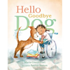 Hello Goodbye Dog - Hardcover