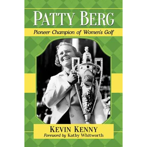 Patty Berg: Pioneer Champion of Women's Golf - Paperback