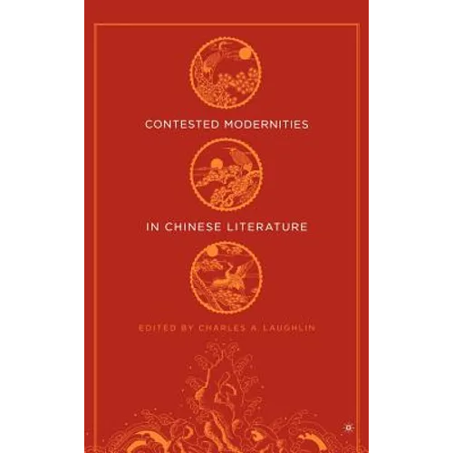 Contested Modernities in Chinese Literature - Hardcover