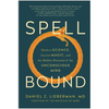 Spellbound: Modern Science, Ancient Magic, and the Hidden Potential of the Unconscious Mind - Hardcover