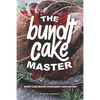 The Bundt Cake Master: Bundt Cake Recipes from Bundt Cake Masters - Paperback