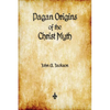 Pagan Origins of the Christ Myth - Paperback