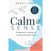 Calm & Sense: A Woman's Guide to Living Anxiety-Free - Paperback