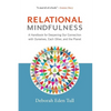 Relational Mindfulness: A Handbook for Deepening Our Connections with Ourselves, Each Other, and the Planet - Paperback
