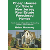 Cheap Houses for Sale in New Jersey Real Estate Foreclosed Homes: How to Invest in Real Estate Wholesaling Houses & REO Properties - Paperback