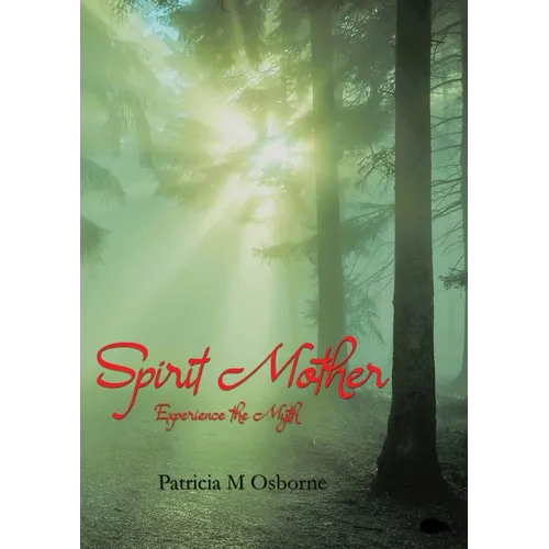 Spirit Mother: Experience the Myth - Paperback