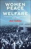 Women, Peace and Welfare: A Suppressed History of Social Reform, 1880-1920 - Paperback