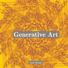 Generative Art: Use the Power of Algorithms to Create Stunning Patterns - Paperback