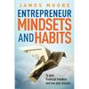 Entrepreneur Mindsets and Habits: To Gain Financial Freedom and Live Your Dreams - Paperback