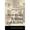 Birth Chairs, Midwives, and Medicine - Paperback