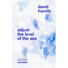 David Horvitz: Adjust the Level of the Sea - Paperback