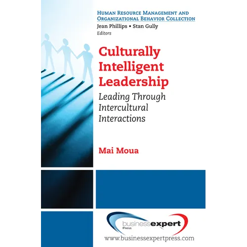 Culturally Intelligent Leadership: Leading Through Intercultural Interactions - Paperback