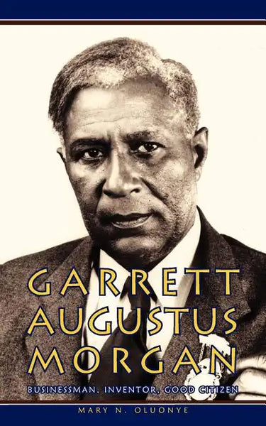Garrett Augustus Morgan: Businessman, Inventor, Good Citizen - Paperback