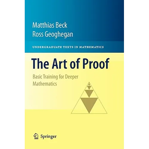 The Art of Proof: Basic Training for Deeper Mathematics - Hardcover