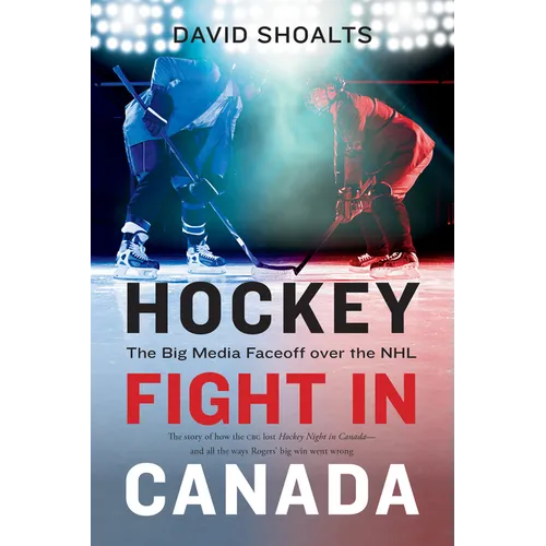 Hockey Fight in Canada: The Big Media Faceoff Over the NHL - Paperback