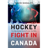 Hockey Fight in Canada: The Big Media Faceoff Over the NHL - Paperback