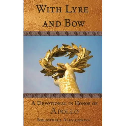 With Lyre and Bow: A Devotional in Honor of Apollo - Paperback