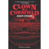Clown in a Cornfield - Hardcover