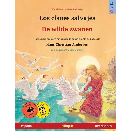 Los cisnes salvajes - De wilde zwanen (español - neerlandés): Libro bilingüe para niños basado en un cuento de hadas de Hans Christian Andersen, con a - Paperback