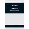 Leonora D'Orco: A Historical Romance - Paperback