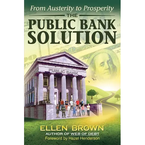The Public Bank Solution: From Austerity to Prosperity - Paperback