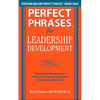 Perfect Phrases for Leadership Development: Hundreds of Ready-To-Use Phrases for Guiding Employees to Reach the Next Level - Paperback
