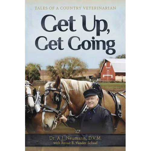 Get Up, Get Going: Tales of a Country Veterinarian - Paperback