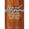 Restored!: Embracing Weight Loss God's Way - Paperback