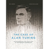 The Case of Alan Turing: The Extraordinary and Tragic Story of the Legendary Codebreaker - Hardcover