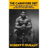 The Carnivore Diet: The best kept secrets of how to feel great, take control of your weight, and unleash your inner carnivore: Includes re - Paperback