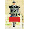 Roads Not Taken: An Intellectual Biography of William C. Bullitt - Paperback