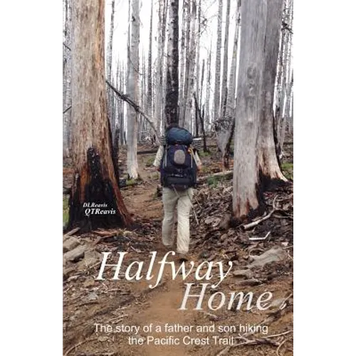 Halfway Home: The Story of a Father and Son Hiking the Pacific Crest Trail - Paperback
