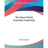 The Means Which Guarantee Leadership - Paperback