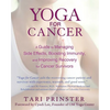 Yoga for Cancer: A Guide to Managing Side Effects, Boosting Immunity, and Improving Recovery for Cancer Survivors - Paperback