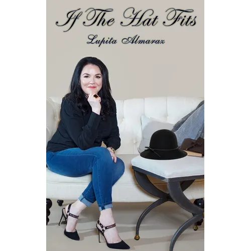 If The Hat Fits: A Poetry Collection by Lupita Almaraz - Hardcover