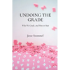 Undoing the Grade: Why We Grade, and How to Stop - Paperback