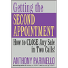 Getting the Second Appointment: How to Close Any Sale in Two Calls! - Paperback