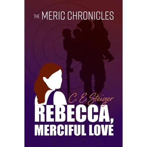 The MERIC Chronicles: Rebecca, Merciful Love - Paperback