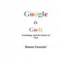 Google is God: Technology and the Future of God - Paperback