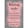 Beating Endo: How to Reclaim Your Life from Endometriosis - Paperback