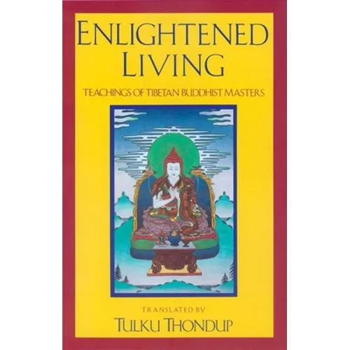 Enlightened Living: Teachings of Tibetan Buddhist Masters - Paperback