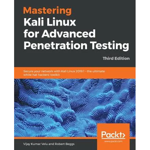 Mastering Kali Linux for Advanced Penetration Testing - Third Edition: Secure your network with Kali Linux 2019.1 - the ultimate white hat hackers' to - Paperback